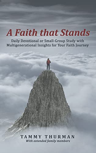 A Faith that Stands: Daily Devotional or Small-Group Study with Multigenerational Insights for Your Faith Journey