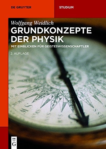 Wolfgang Weidlich Grundkonzepte Der Physik, Mit Einblicken Für Geisteswissenschaftler (De Gruyter Studium)