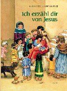 Ich erzähl dir von Jesus: Ein Kinderbibelbuch