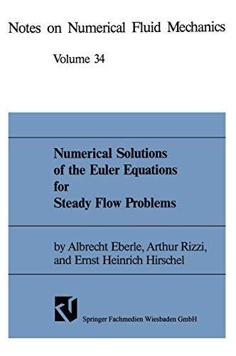 Numerical Solutions of the Euler Equations for Steady Flow Problems: DE (Notes on Numerical Fluid Mechanics, 48, Band 48)