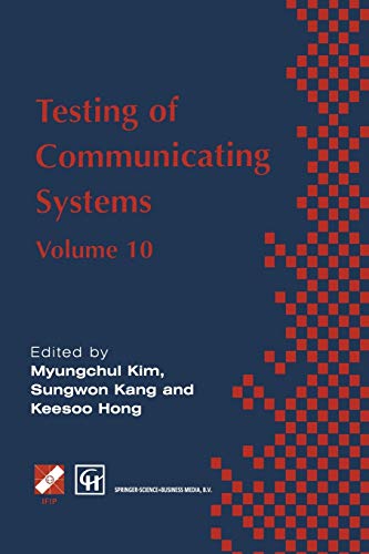 Testing of Communicating Systems: IFIP TC6 10th International Workshop on Testing of Communicating Systems, 8–10 September 1997, Cheju Island, Korea ... in Information and Communication Technology)