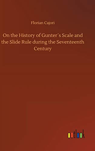 On the History of Gunter´s Scale and the Slide Rule during the Seventeenth Century