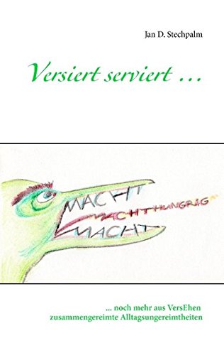 Versiert serviert ...: ... noch mehr aus VersEhen zusammengereimte Alltagsungereimtheiten