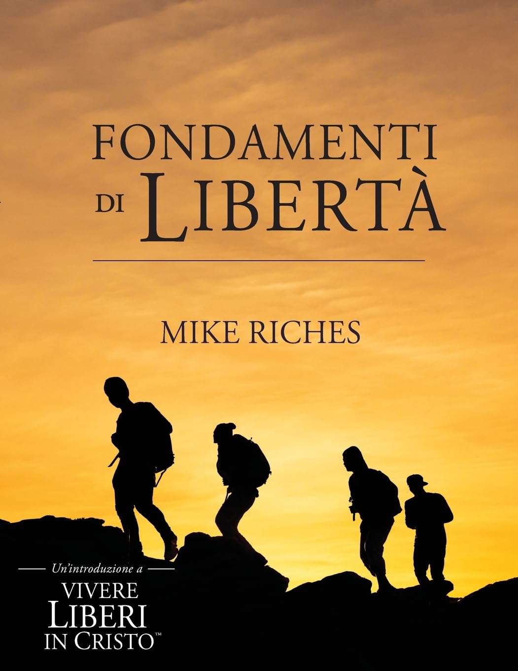Foundations of Freedom (Italian Version): An Introduction to Living Set Free