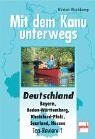 Mit dem Kanu unterwegs. Deutschland: Bayern, Baden-Württemberg, Rheinland-Pfalz, Saarland, Hessen