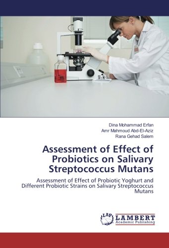 Assessment of Effect of Probiotics on Salivary Streptococcus Mutans: Assessment of Effect of Probiotic Yoghurt and Different Probiotic Strains on Salivary Streptococcus Mutans