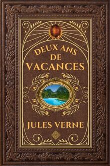 Deux ans de vacances - Jules Verne: Édition collector intégrale - Grand format 15 cm x 22 cm - (Annotée d'une biographie)