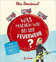 Was machen wir bei der Feuerwehr?: Ein Mitmachbuch ab 2 Jahren