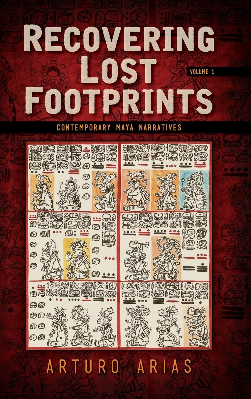 Recovering Lost Footprints: Contemporary Maya Narratives (1)