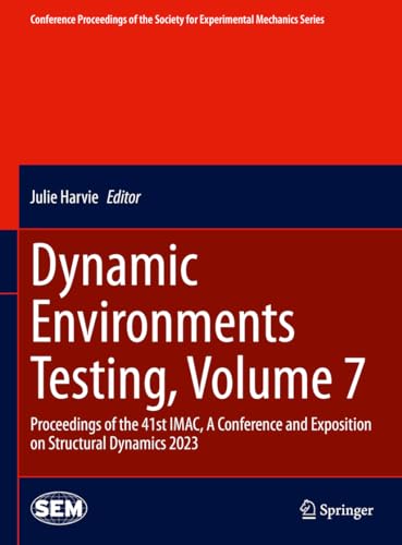 Dynamic Environments Testing, Volume 7: Proceedings of the 41st IMAC, A Conference and Exposition on Structural Dynamics 2023 (Conference Proceedings of the Society for Experimental Mechanics Series)