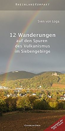 12 Wanderungen auf den Spuren des Vulkanismus im Siebengebirge