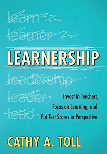 Learnership: Invest in Teachers, Focus on Learning, and Put Test Scores in Perspective