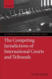 The Competing Jurisdictions of International Courts and Tribunals (International Courts and Tribunals Series)