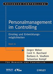 Personalmanagement im Controlling: Einstieg und Entwicklungsmöglichkeiten (Advanced Controlling, Band 76)