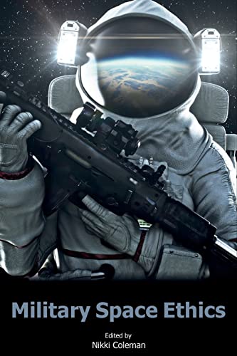 Military Space Ethics (Issues in Military Ethics)