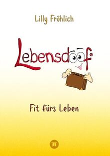 Lebensdoof - Dein praktischer Lebenskompass: Finanzen, Recht und Alltagstipps jenseits von 'Hotel Mama', mit Insiderwissen von Steuererklärung bis ... und Behördengängen (Reihe der doofen Bücher)