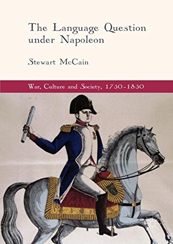 The Language Question under Napoleon (War, Culture and Society, 1750-1850)