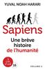 Sapiens: Une brève histoire de l'humanite volume 1 et volume 2: Une brève histoire de l'humanité, 2 volumes