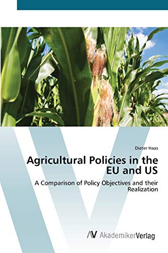 Agricultural Policies in the EU and US: A Comparison of Policy Objectives and their Realization