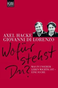 Wofür stehst du?: Was in unserem Leben wichtig ist - eine Suche von Hacke, Axel, Lorenzo, Giovanni di | Buch | Zustand akzeptabel