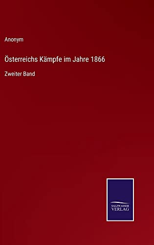 Österreichs Kämpfe im Jahre 1866: Zweiter Band