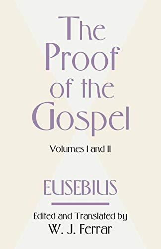 The Proof of the Gospel: Two Volumes in One