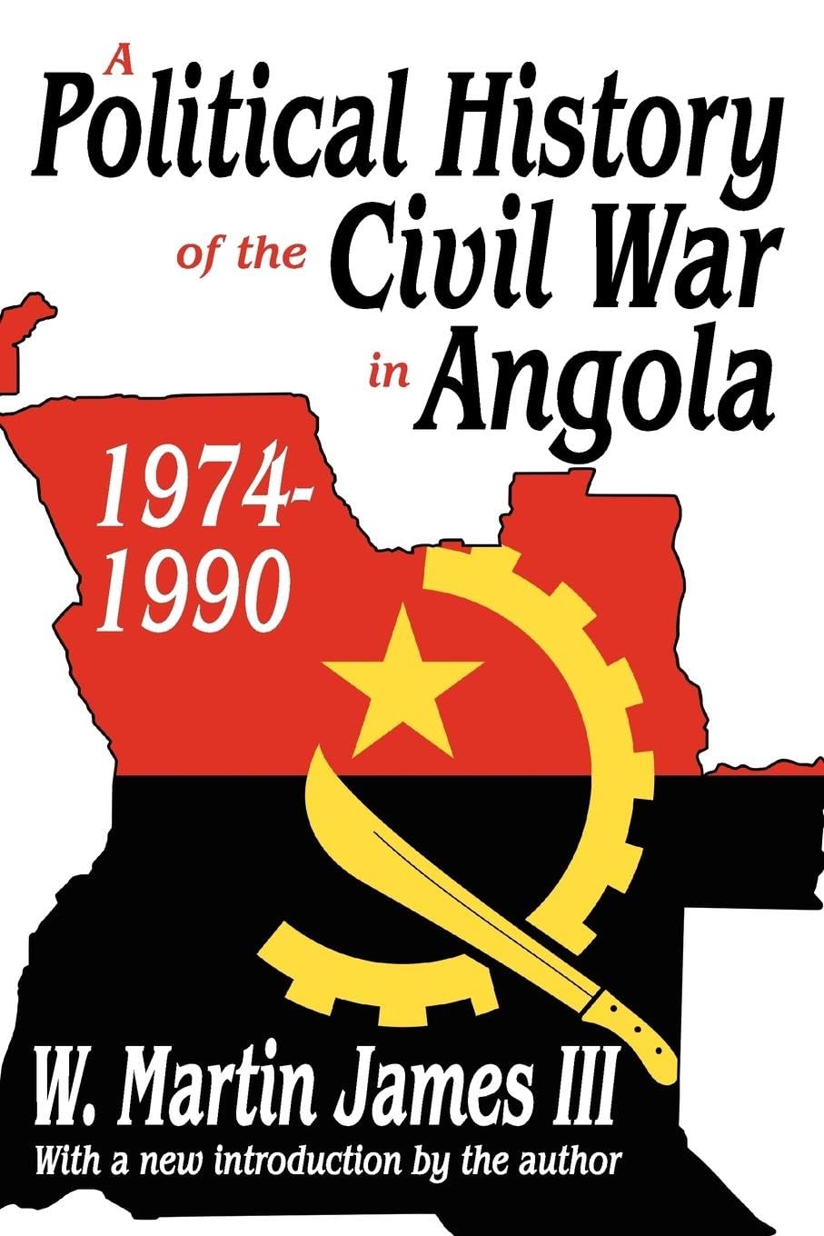 A Political History of the Civil War in Angola, 1974-1990 (East-South Relations)