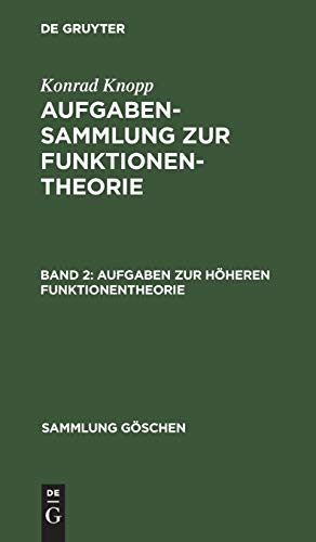 Konrad Knopp: Aufgabensammlung zur Funktionentheorie: Aufgaben zur höheren Funktionentheorie (Sammlung Göschen, 878, Band 878)