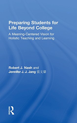 Preparing Students for Life Beyond College: A Meaning-Centered Vision for Holistic Teaching and Learning