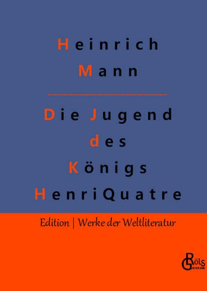 Die Jugend des Königs Henri Quatre (Edition Werke der Weltliteratur - Hardcover)