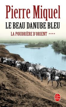 La poudrière d'Orient : suite romanesque. Vol. 4. Le beau Danube bleu