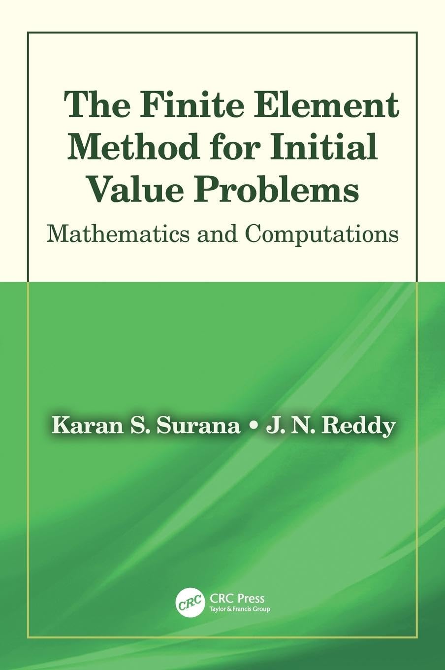 The Finite Element Method for Initial Value Problems: Mathematics and Computations