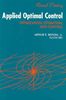 Applied Optimal Control: Optimization, Estimation, & Control: Optimization Estimation and Control