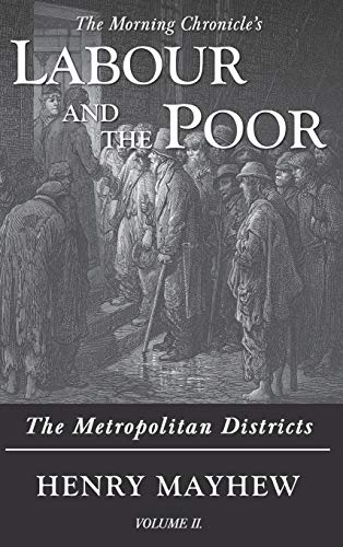 Labour and the Poor Volume II: The Metropolitan Districts (The Morning Chronicle's Labour and the Poor, Band 2)