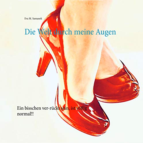 Die Welt durch meine Augen: Ein bisschen ver-rückt sein, ist völlig normal!!