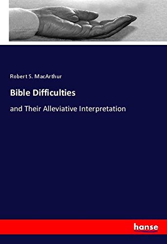 Bible Difficulties: and Their Alleviative Interpretation