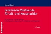 Lateinische Wortkunde für Alt- und Neusprachler: Der lateinische Grundwortschatz im Italienischen, Spanischen, Französischen und Englischen