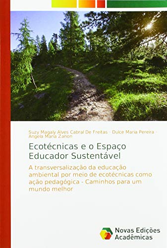 Ecotécnicas e o Espaço Educador Sustentável: A transversalização da educação ambiental por meio de ecotécnicas como ação pedagógica - Caminhos para um mundo melhor