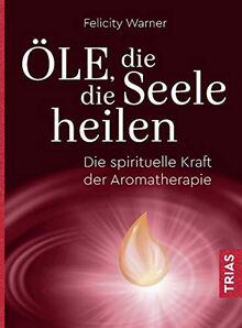 Öle, die die Seele heilen: Die spirituelle Kraft der Aromatherapie