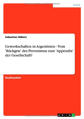 Gewerkschaften in Argentinien - Vom 'Rückgrat' des Peronismus zum 'Appendix' der Gesellschaft?