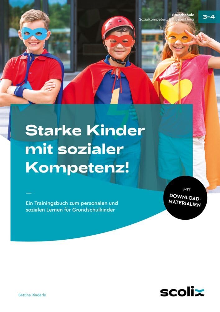 Starke Kinder mit sozialer Kompetenz!: Ein Trainingsbuch zum personalen und sozialen Lernen für Grundschulkinder (3. und 4. Klasse)
