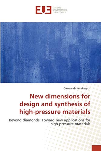 New dimensions for design and synthesis of high-pressure materials: Beyond diamonds: Toward new applications for high-pressure materials