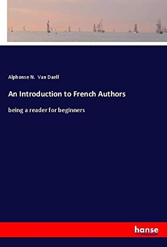 An Introduction to French Authors: being a reader for beginners