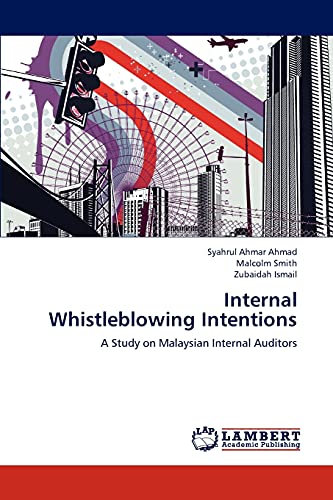 Internal Whistleblowing Intentions: A Study on Malaysian Internal Auditors: A Study of Organisational, Individual, Situational and Demographic Factors