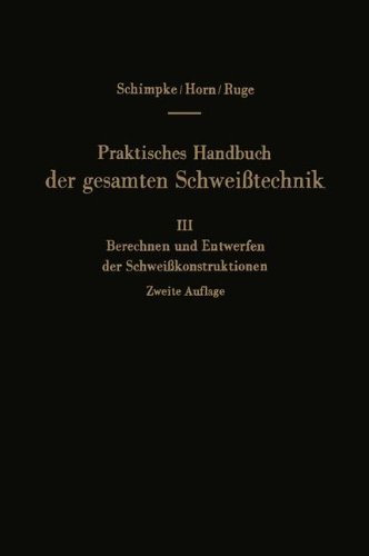 Praktisches Handbuch der gesamten Schweißtechnik: Dritter Band: Berechnen und Entwerfen der Schweißkonstruktionen