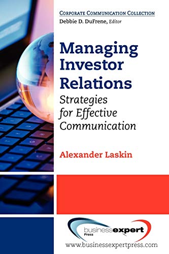Managing Investor Relations: Strategies for Effective Communication (Corporate Communication Collection)