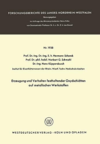 Erzeugung und Verhalten Festhaftender Oxydschichten auf Metallischen Werkstoffen (Forschungsberichte des Landes Nordrhein-Westfalen, 1938, Band 1938)