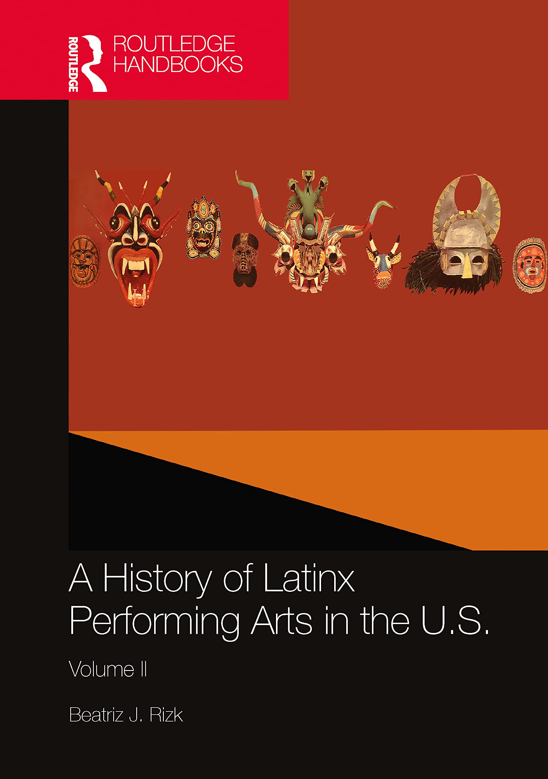 A History of Latinx Performing Arts in the U.S.: Volume II (Routledge Handbooks, Band 2)