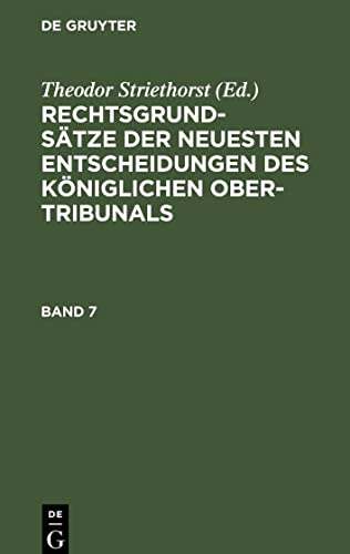 Rechtsgrundsätze der neuesten Entscheidungen des Königlichen Ober-Tribunals, Band 7, Rechtsgrundsätze der neuesten Entscheidungen des Königlichen Ober-Tribunals Band 7