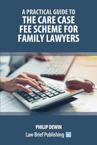 A Practical Guide to the Care Case Fee Scheme for Family Lawyers